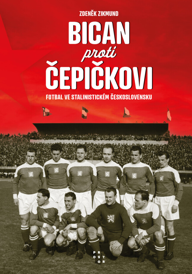 Bican proti Čepičkovi. Fotbal ve stalinistickém Československu